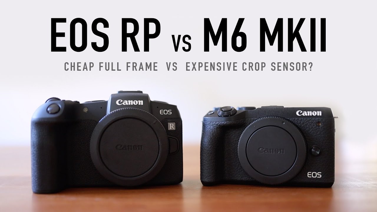 Canon EOS RP против M6 Mark II — больший сенсор или лучшие характеристики?