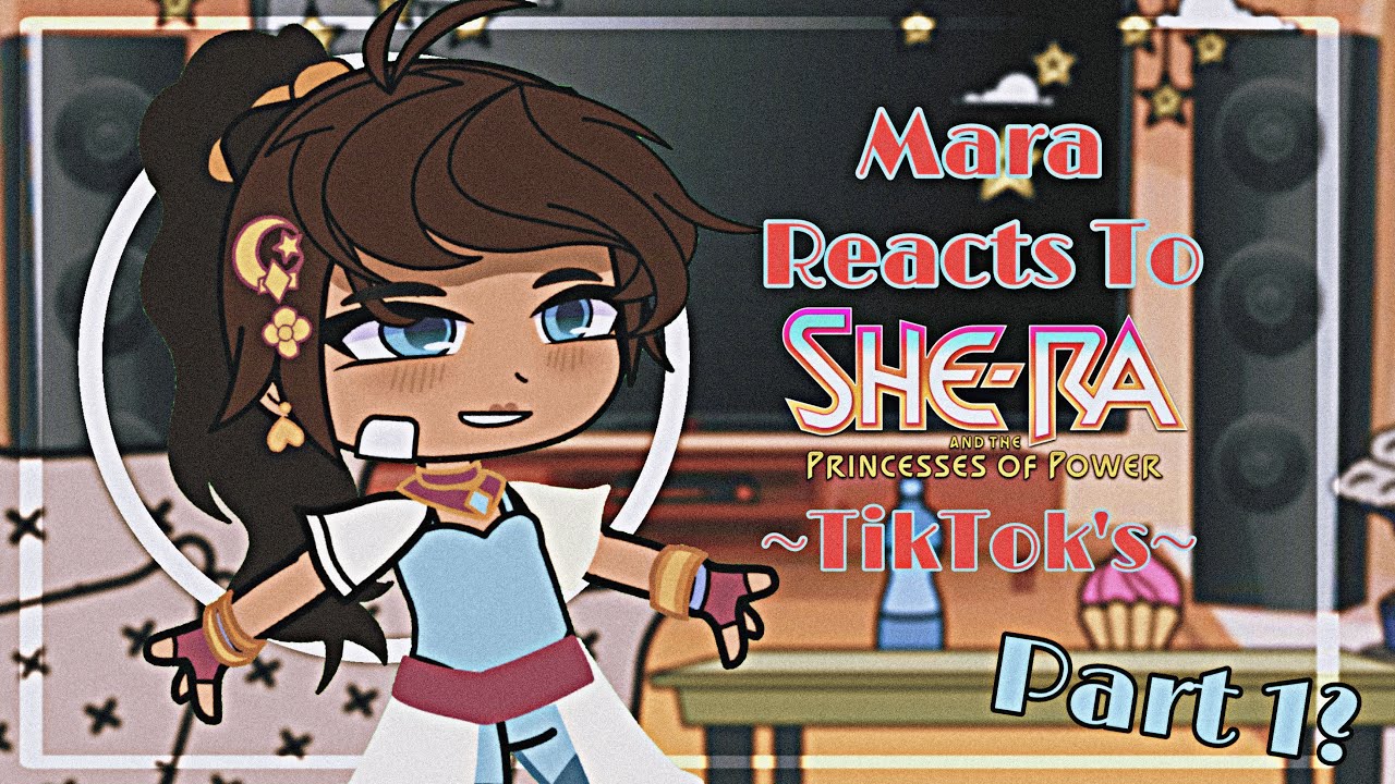 𝐌𝐚𝐫𝐚 reacts to she-ra TikTok’s!! || Part 1? || 800+ sub special || PART 2 IN DESC