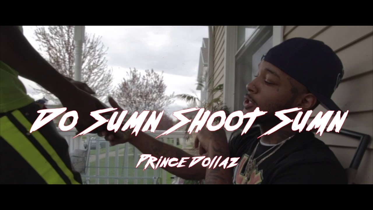 #DoSumnShootSumn #PrinceDollaz Prince Dollaz - Do Sumn Shoot Sumn (Official Video) Dir By Joe Row