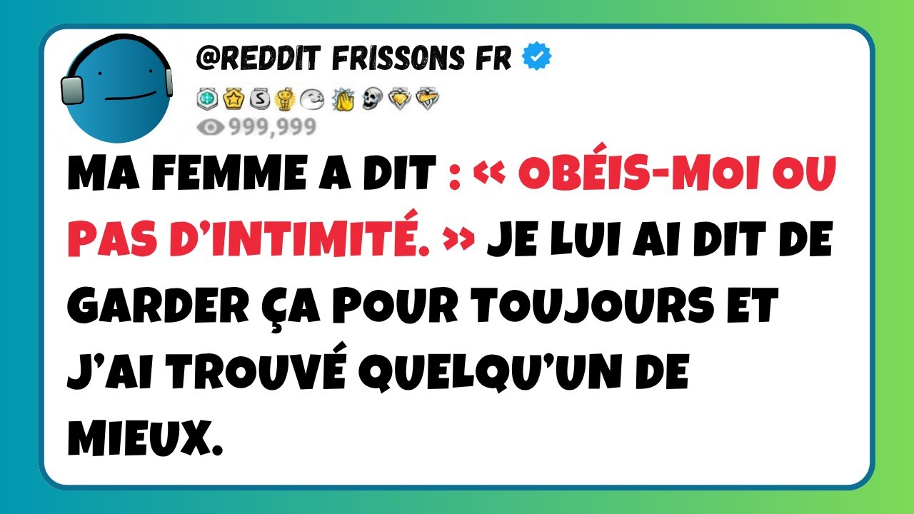 MA FEMME A DIT : « OBÉIS-MOI OU PAS D’INTIMITÉ. » JE LUI AI DIT DE GARDER ÇA POUR TOUJOURS ET...
