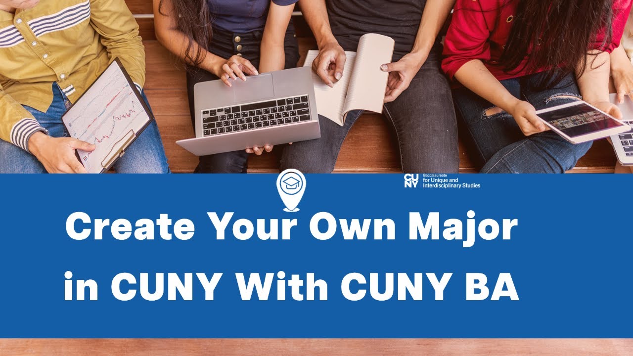CUNY Baccalaureate: Choose Your Path. Create your own major in CUNY with CUNY BA
