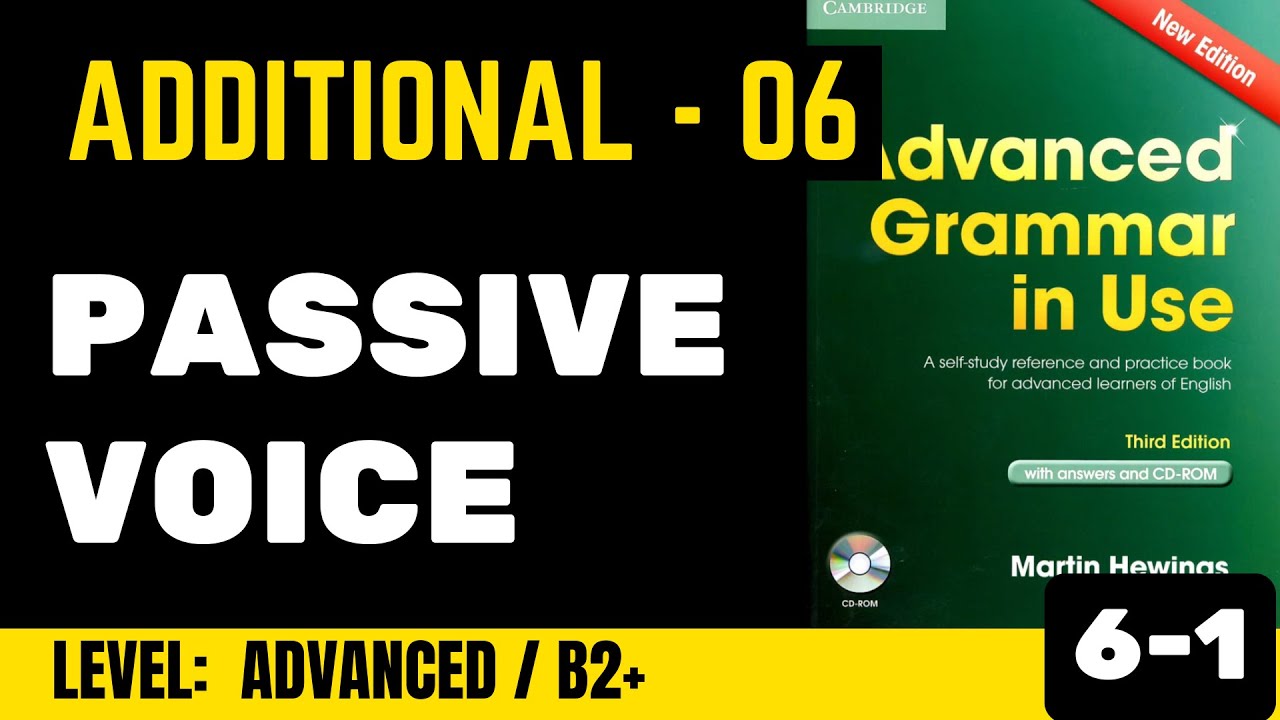 Advanced Grammar in Use | additional exercises - Passive Voice - 06-1