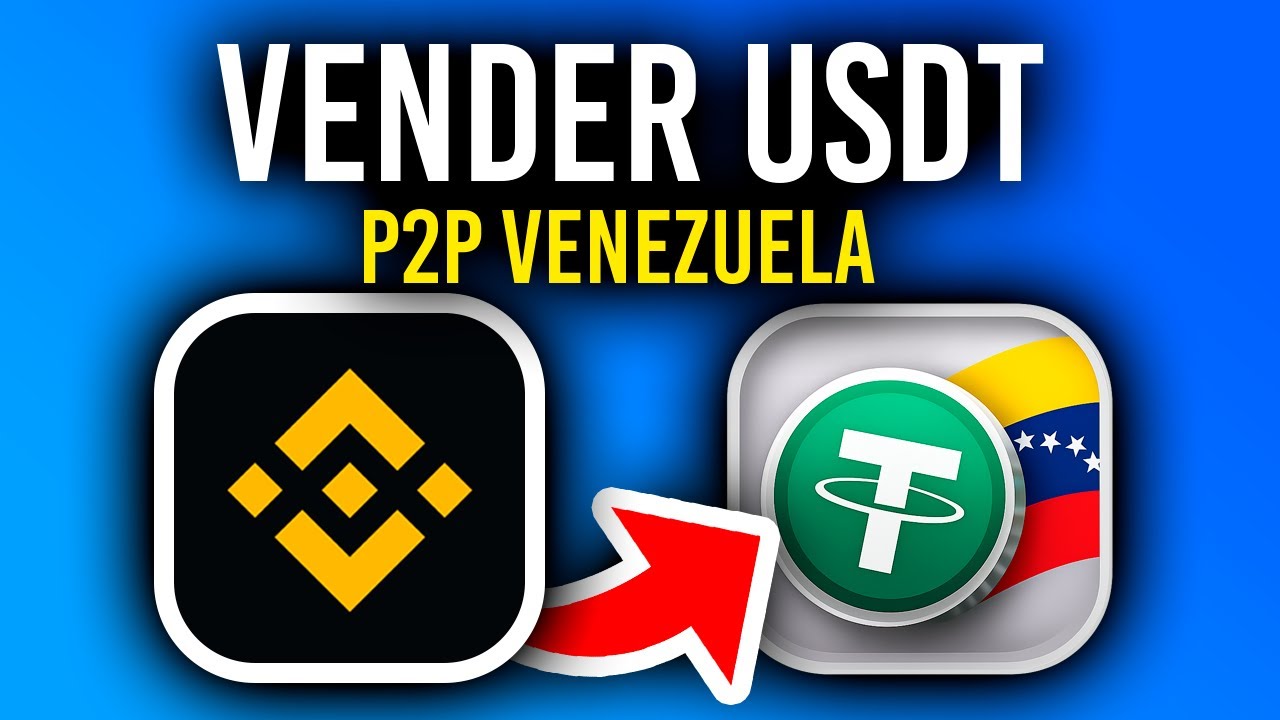 Vender USDT En Binance P2P Desde Venezuela Es M&aacute;s F&aacute;cil De Lo Que Crees! (2026)