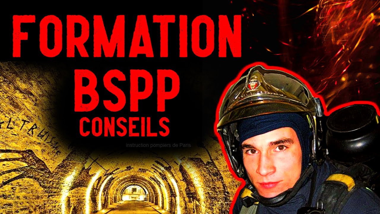 BSPP : La Formation Des Pompiers de Paris, Mes Conseils et Astuces