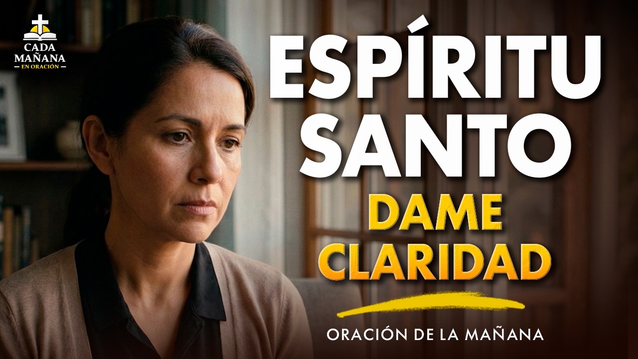 Espíritu Santo, Dame Claridad Hoy | Oración para Decisiones Difíciles