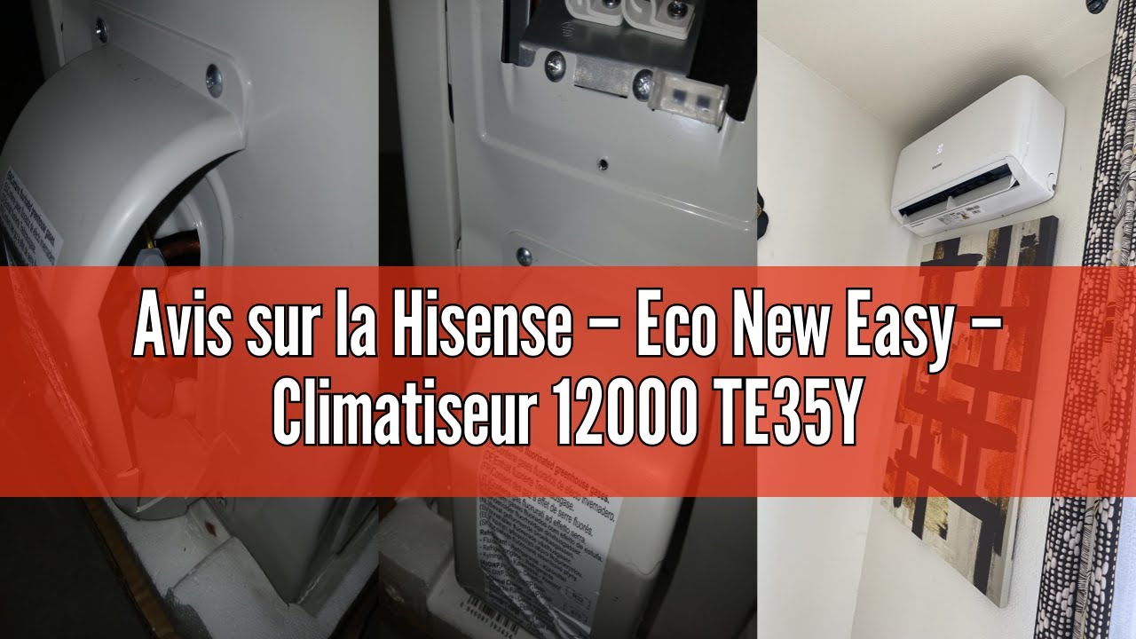Avis sur la Hisense &ndash; Eco New Easy &ndash; Climatiseur 12000 TE35YD01 R-32 Inverter A@ManPlusRiver