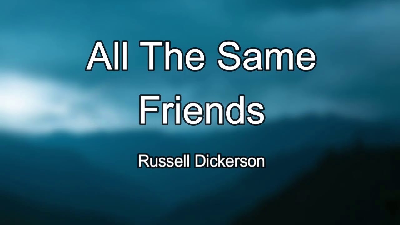 Russell Dickerson - All The Same Friends (Lyrics)