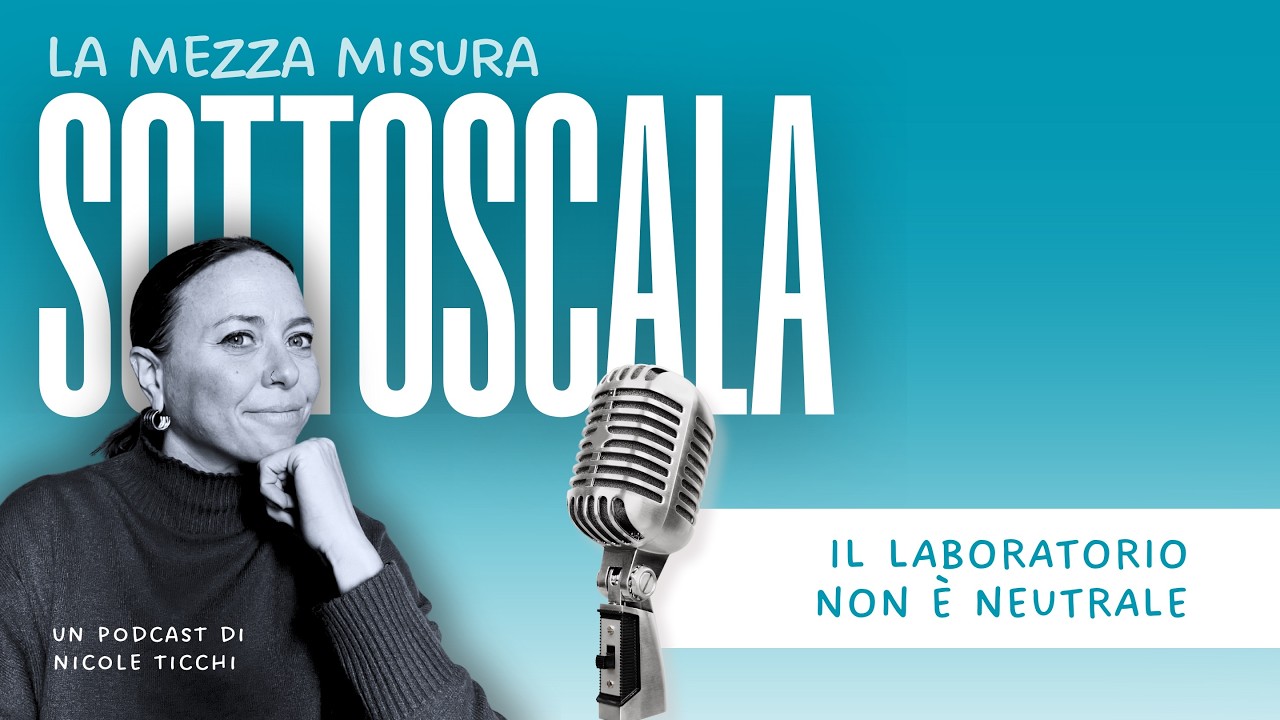 🎙️ Il laboratorio non è neutrale