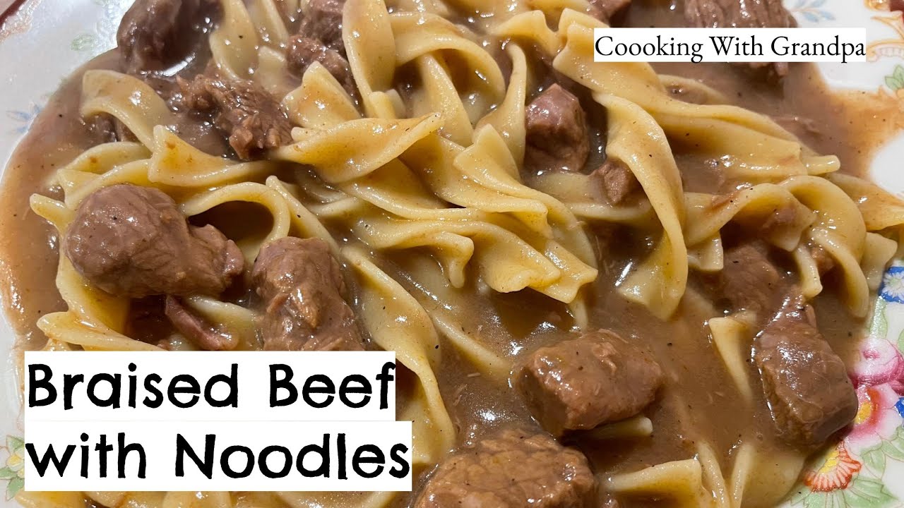 Braised Beef with Noodles - Coooking With Grandpa
