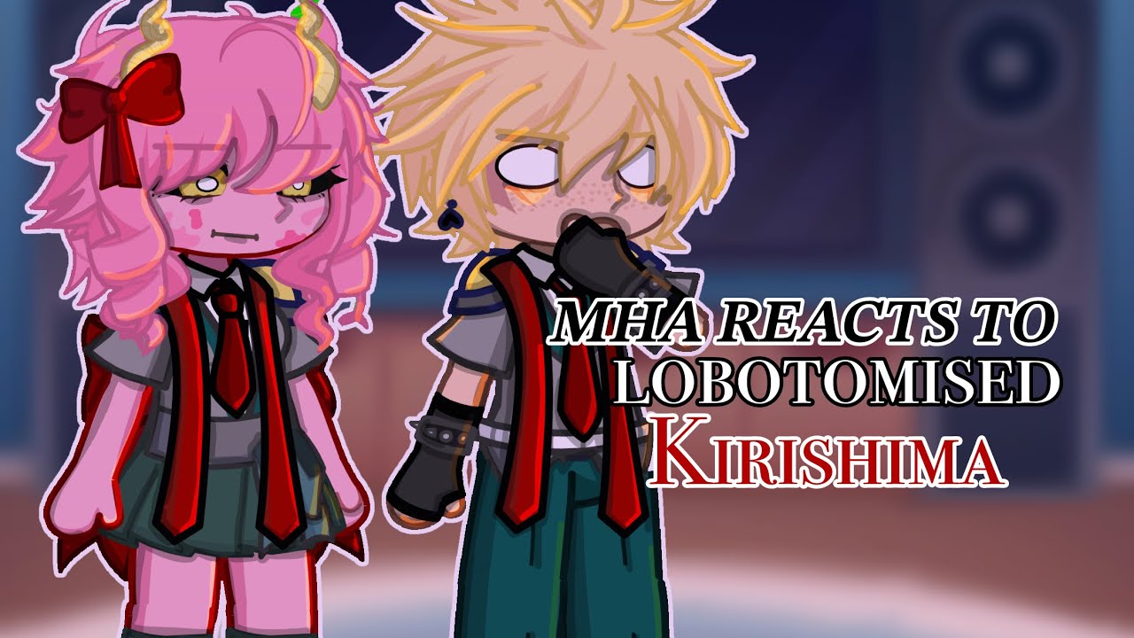 MHA REACTS TO Lobotomised Kirishima || BNHA 🔥 Not Original! || Lemiika