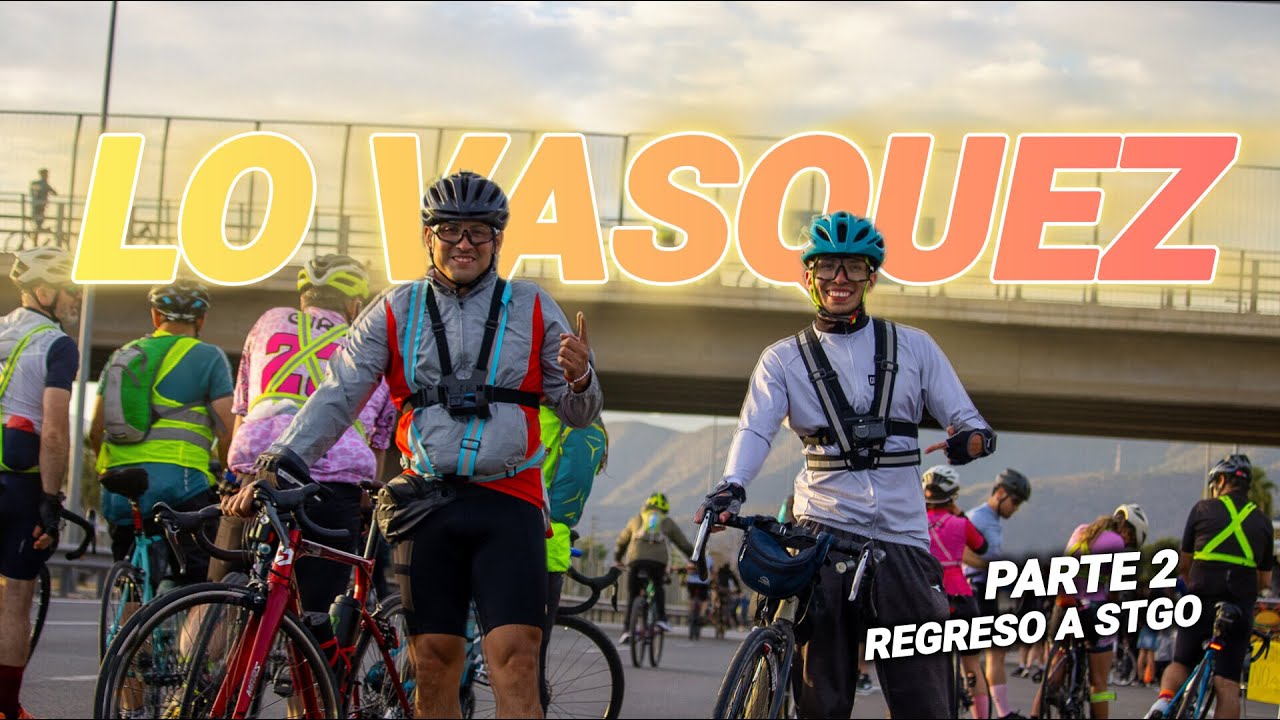 LO VASQUEZ 2024 | Regreso a Santiago | PARTE 2