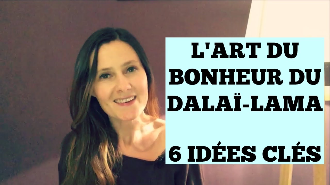 L’ART DU BONHEUR du dalaï-lama : 6 clés puissantes [A appliquer en urgence]