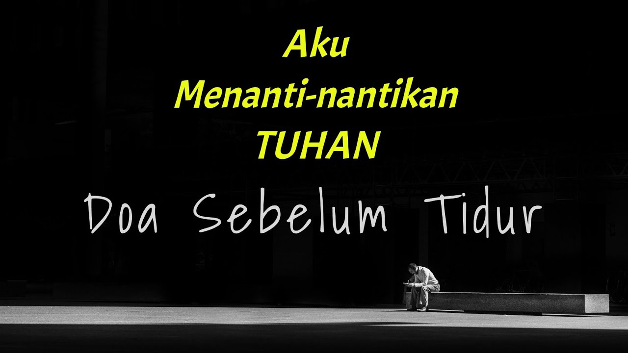Doa Sebelum Tidur  - Aku Menanti nantikan TUHAN - Pembacaan Firman Tuhan - Saat Teduh Malam