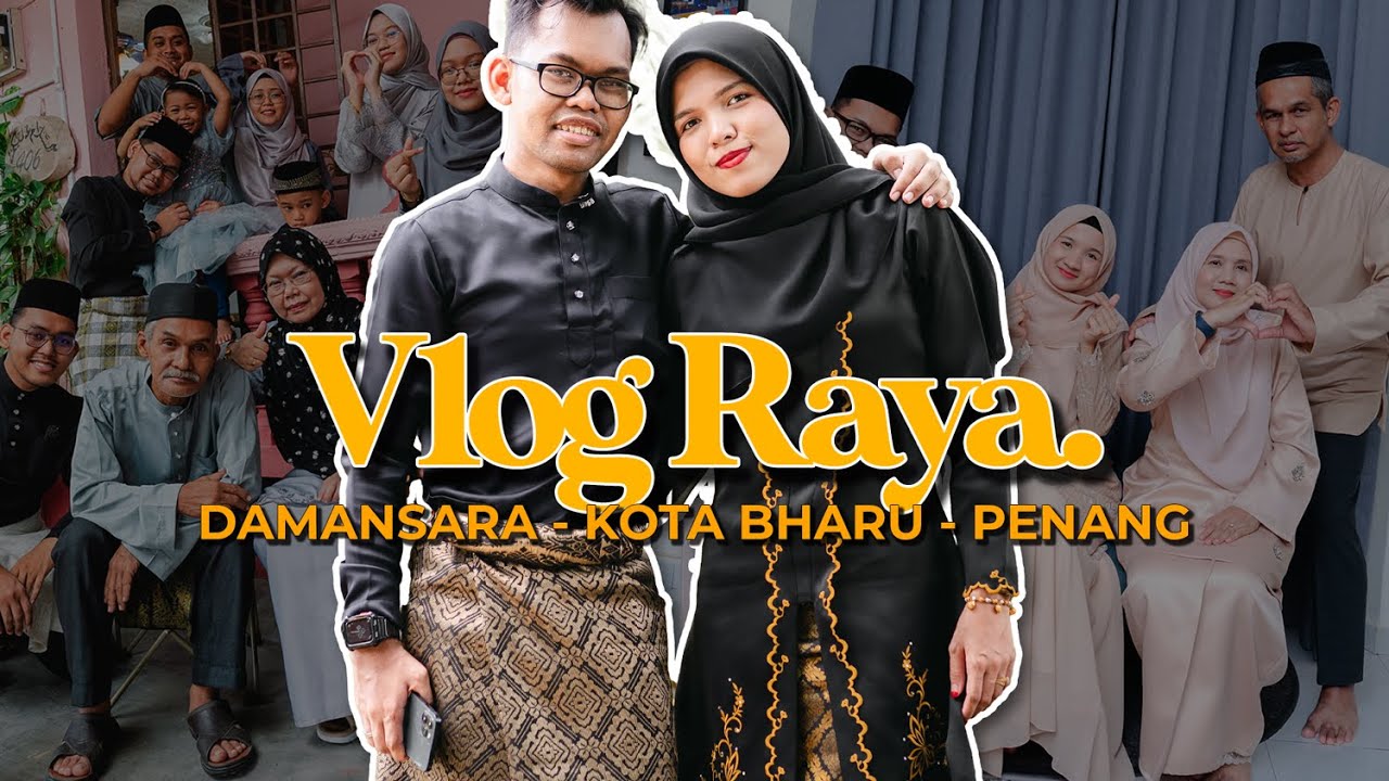 FIRST TIME RAYA SEKALI! BALIK KELANTAN KE PENANG?! JEM TAK?  |  VLOG RAYA 2024