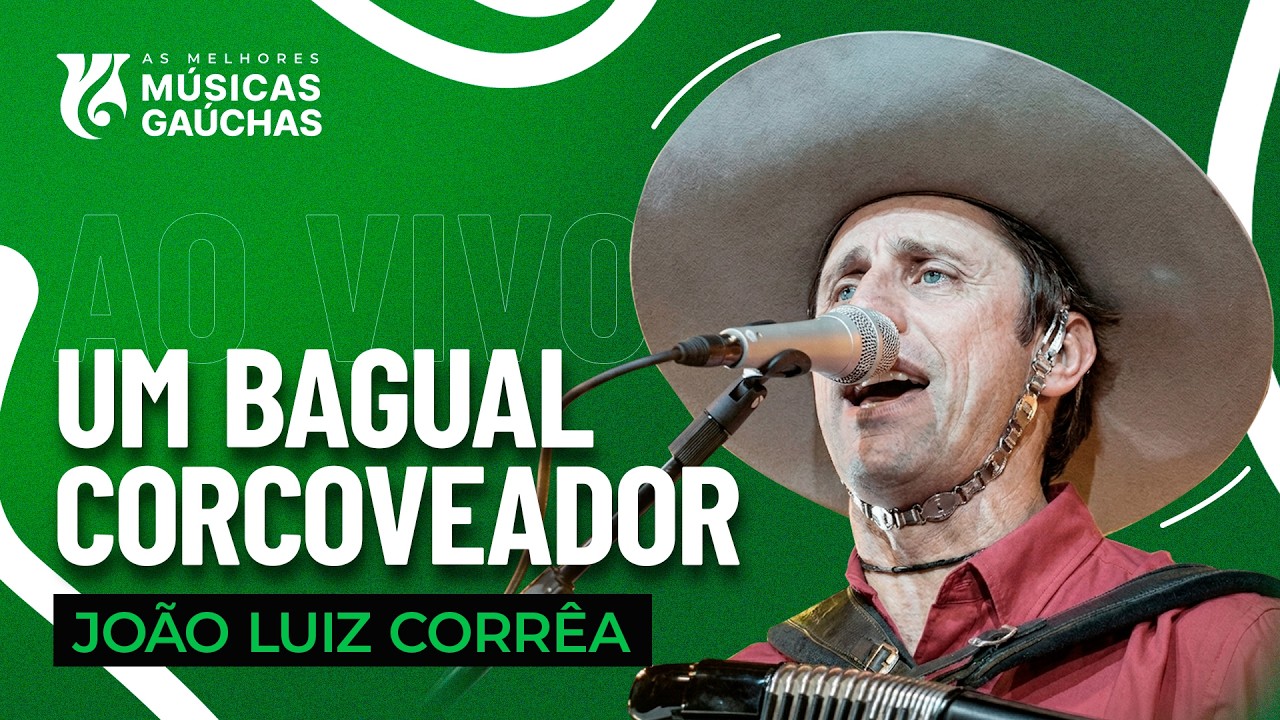 UM BAGUAL CORCOVEADOR - JOÃO LUIZ CORRÊA (AO VIVO - SHOW DVD) | MÚSICA GAÚCHA