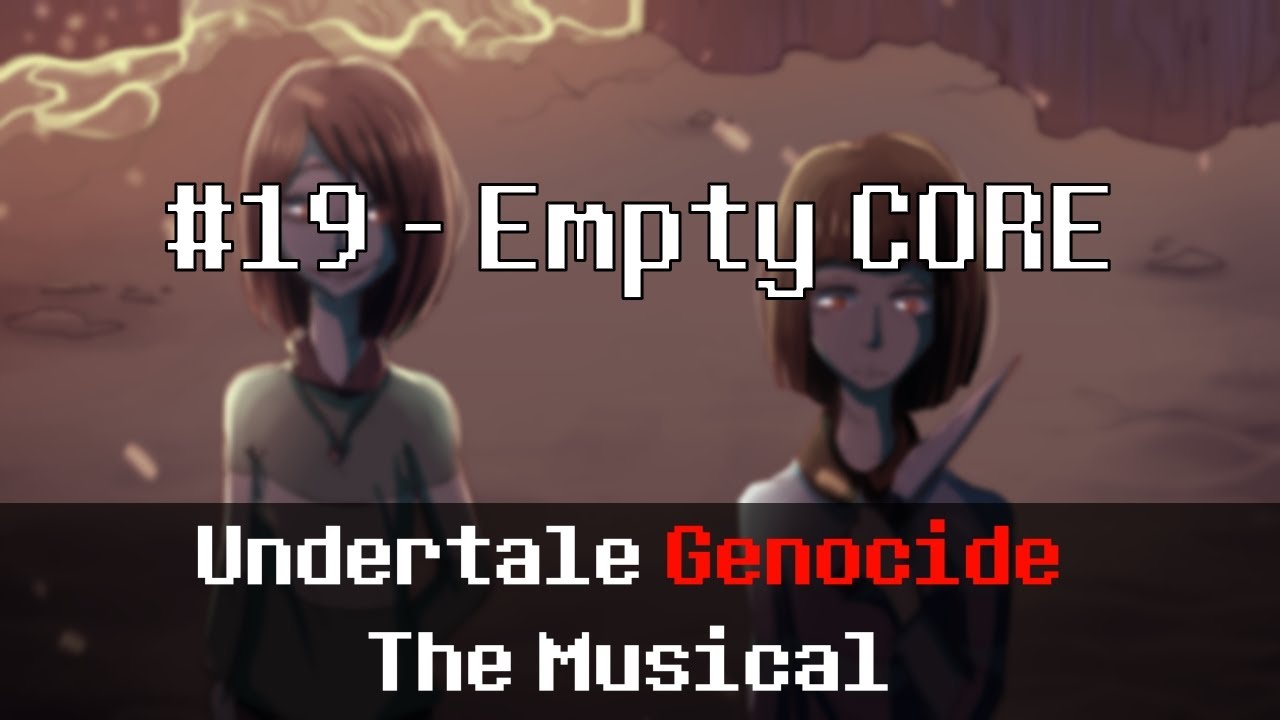 Undertale Genocide: The Musical - Empty CORE