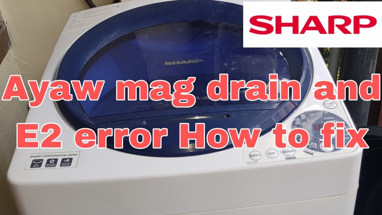 Ayaw mag drain and E2 error sharp automatic washing machine How to Fix