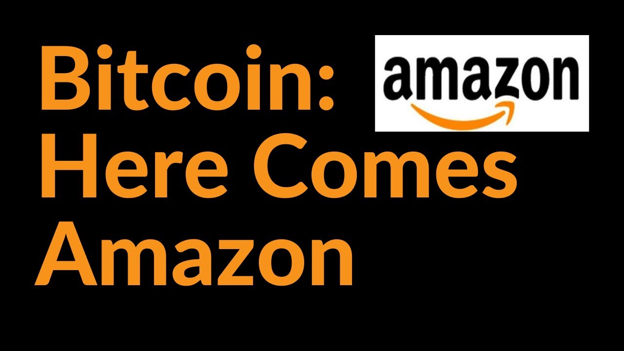 Bitcoin: Here Comes Amazon
