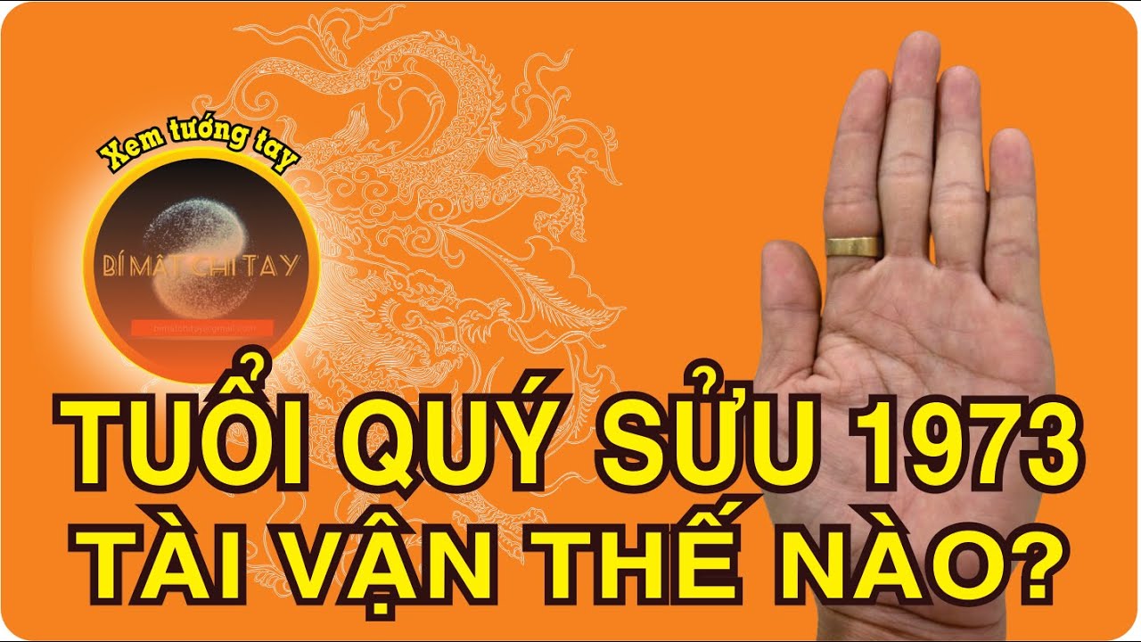 Xem tướng tay - Tuổi Quý Sửu 1973 tài vận như thế nào? @BIMACHITAY