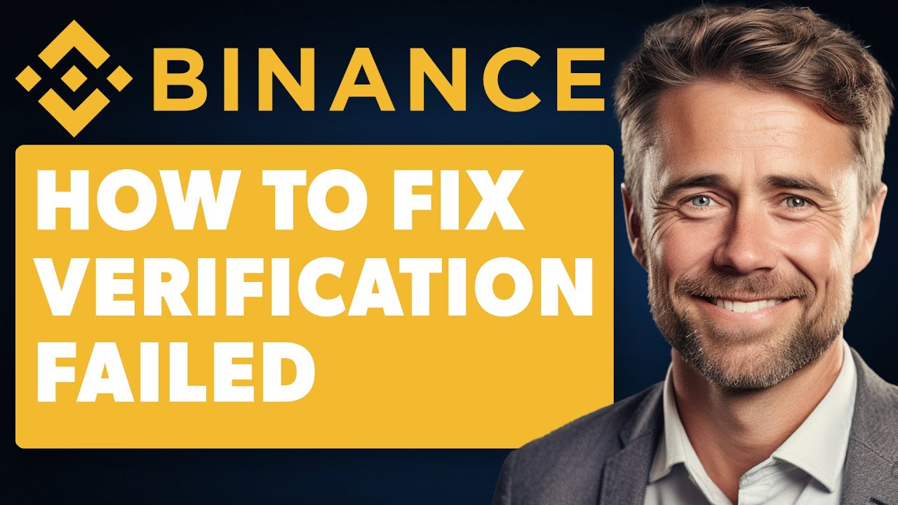 How To Fix Binance Verification Failed (Full 2025 Guide)