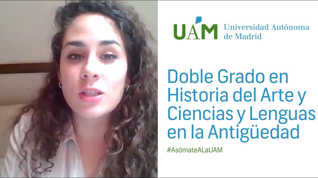 Asómate a la UAM: Doble Grado en Historia del Arte y Ciencias y Lenguas de la Antigüedad