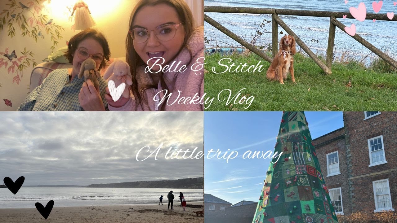 Belle & Stitch - Weekly Vlog. A little trip away for the New Year.