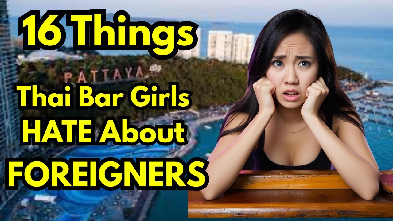 Things Thai Bar Girls Really Hate About Foreigners in Thailand