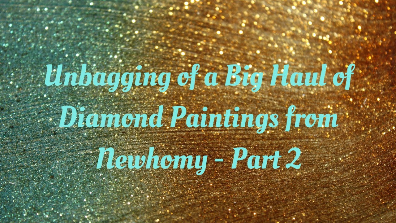 Unboxing of Large Diamond Painting Haul from Newhomy - Part 2
