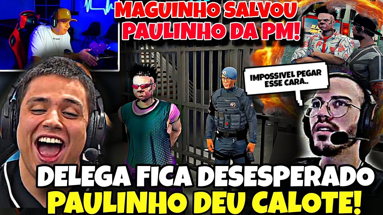MAGUINHO VOLTOU!SALVOU PAULINHO DA PM FICARAM ASSUSTADOS!DELEGA FICA DESESPERO COM GOLPE DO PAULO!😂🔥