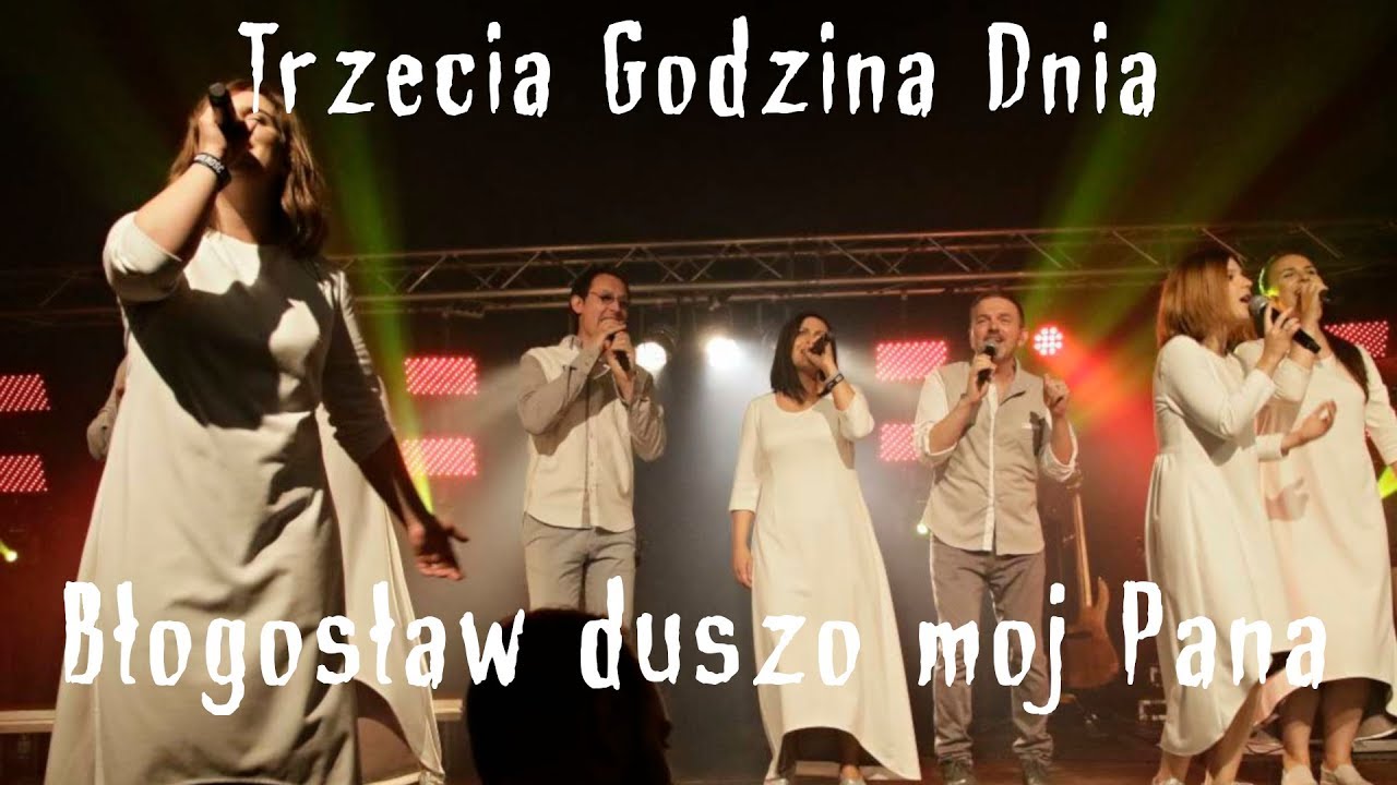 Błogosław duszo moja Pana - TGD Trzecia Godzina Dnia