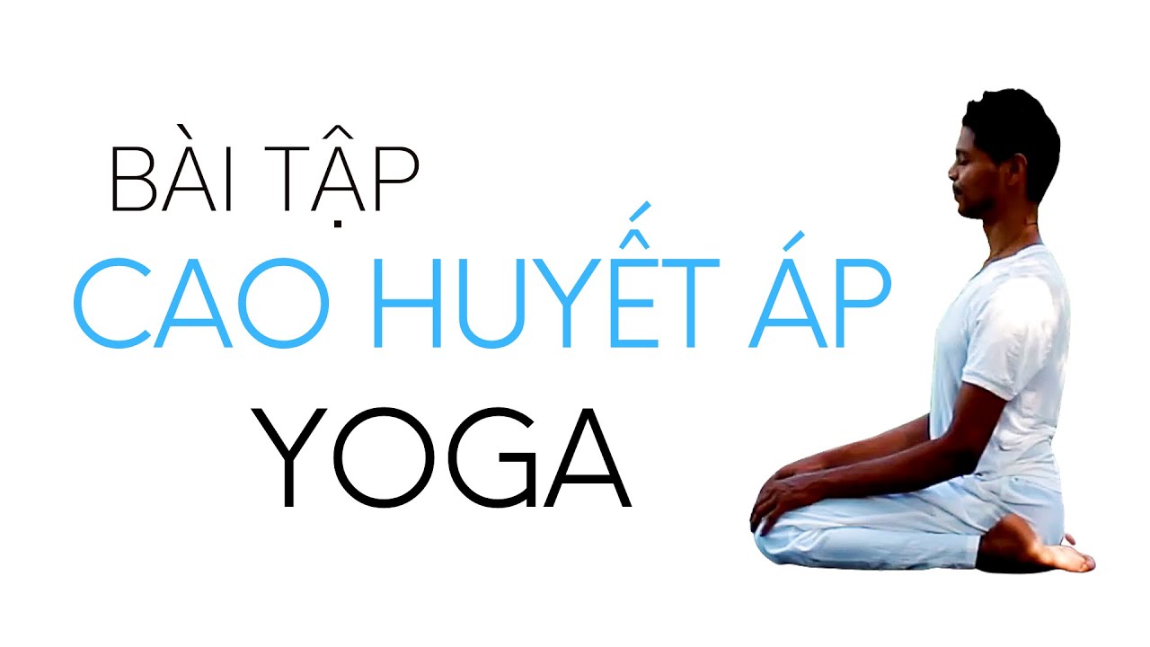 Yoga Phòng Chống Bệnh Cao Huyết áp 