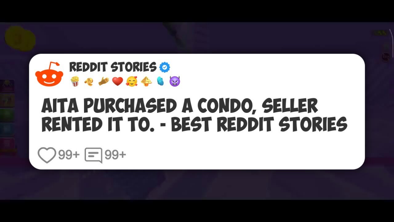 AITA Purchased A Condo, Seller Rented It To. - Best Reddit Stories 