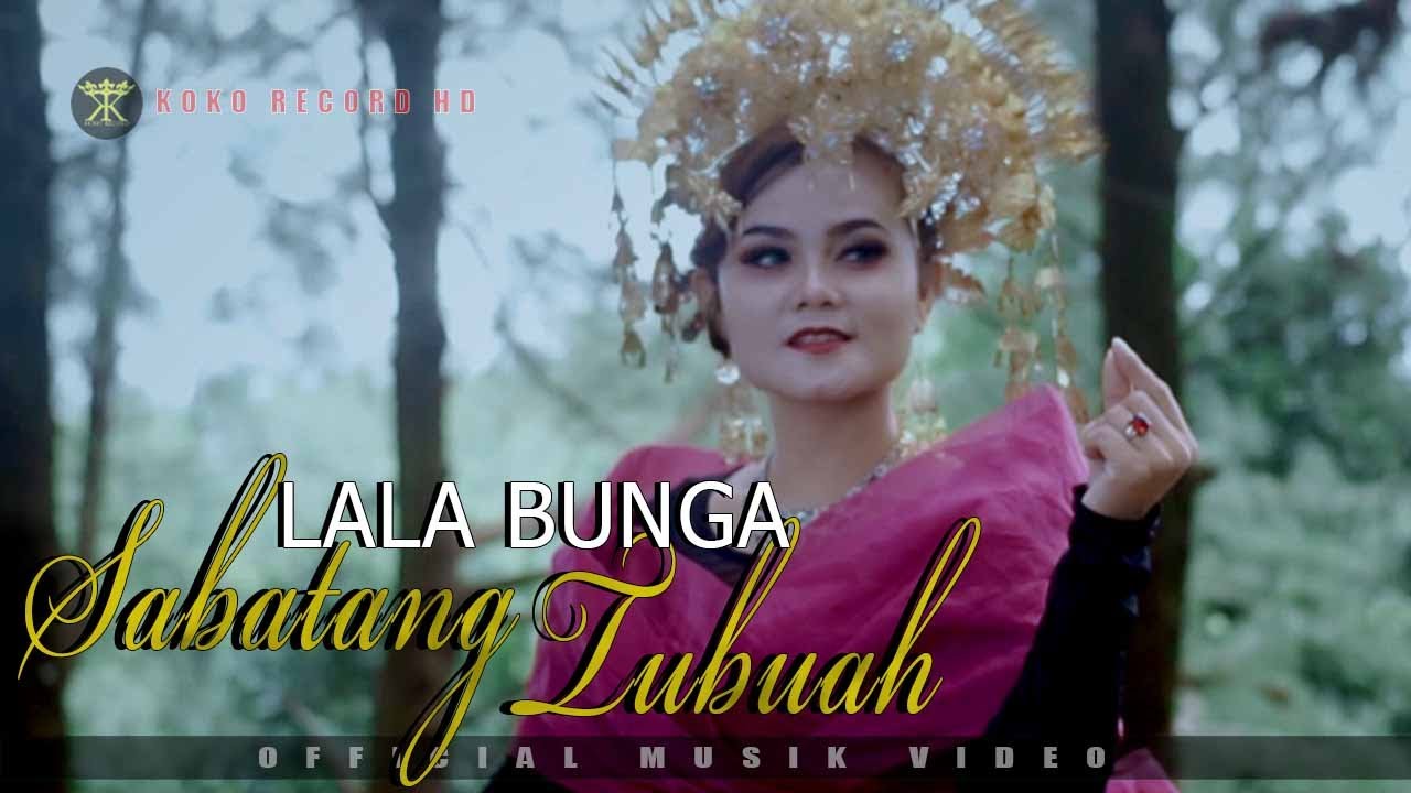 LALA BUNGA - SABATANG TUBUAH ( Official Music Video ) Dendang Minang Terbaru