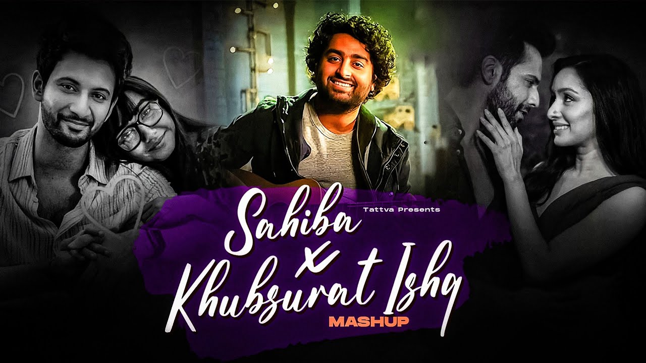 Sahiba X Khoobsurat Ishq Valentine Mashup | Tattva | Arijit Singh Love Songs | Valentine Mashup 2025