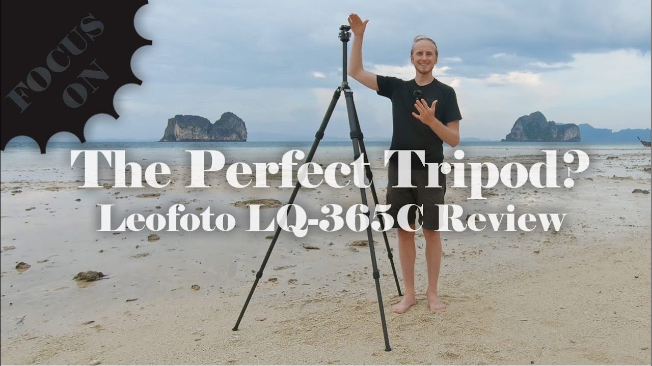 The Perfect Tripod? Leofoto LQ-365C Review