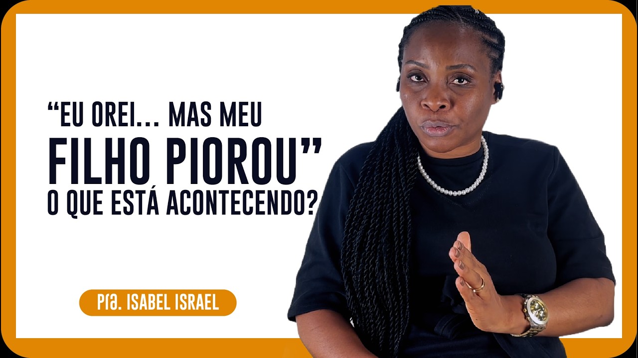 Meu Filho é benção, MAS SÓ VIVE COM PESSOAS ERRADAS - por Pra. Isabel Israel