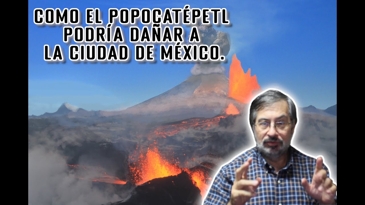 Como el Popocatépetl podría dañar a la Ciudad de México.