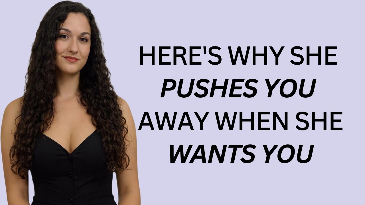 Here’s Why A Woman Pushes You Away When She Wants You Most! | FEMALE PSYCHOLOGY