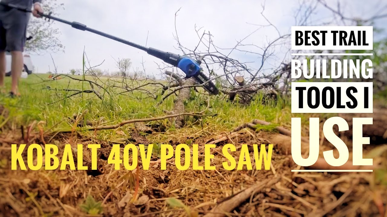Trail building tools episode 1: Kobalt 40v Pole Saw