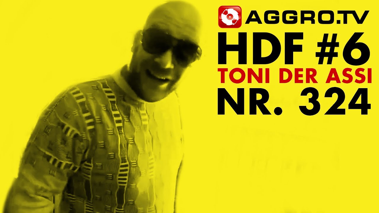 HDF - TONI DER ASSI HALT DIE FRESSE 06 NR 324 (OFFICIAL HD VERSION AGGROTV)