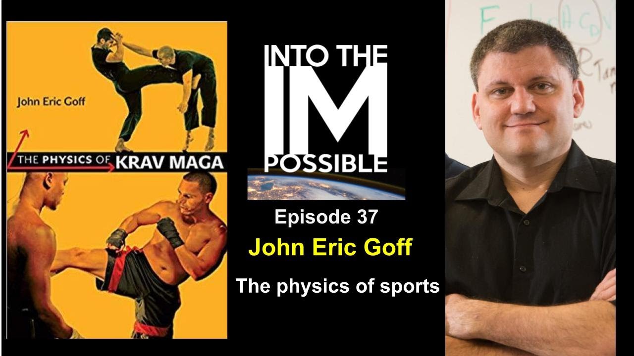 Krav Maga Physics with Professor John Eric Goff (037)