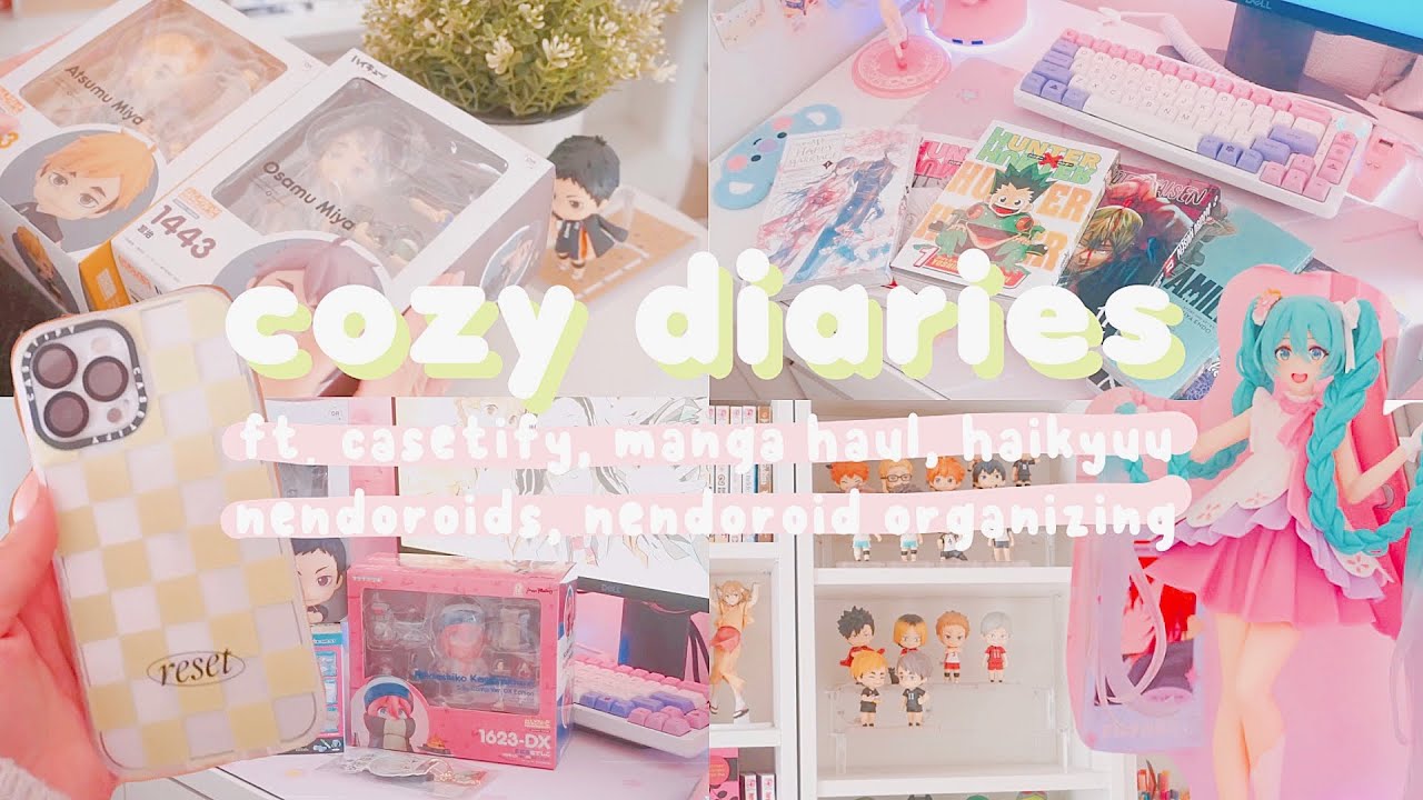 cozy diaries | ft. casetify, manga haul, haikyuu nendoroids, nendoroid organizing, & more