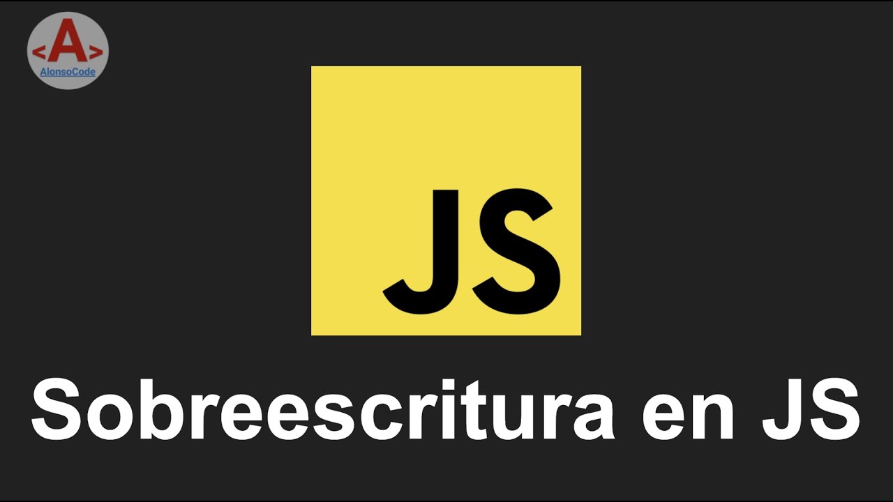 24 - Sobreescritura en JS | AlonsoCode