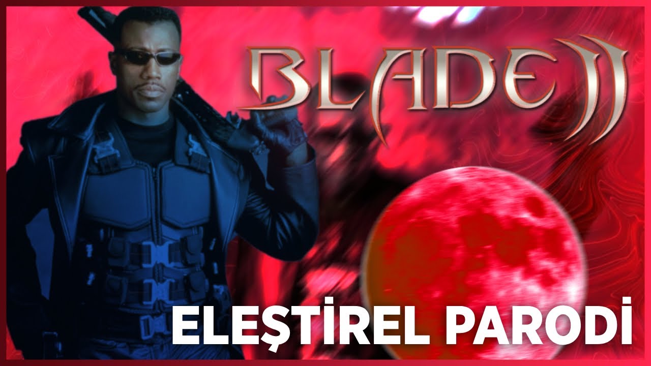 BLADE 2 - ELEŞTİREL PARODİ