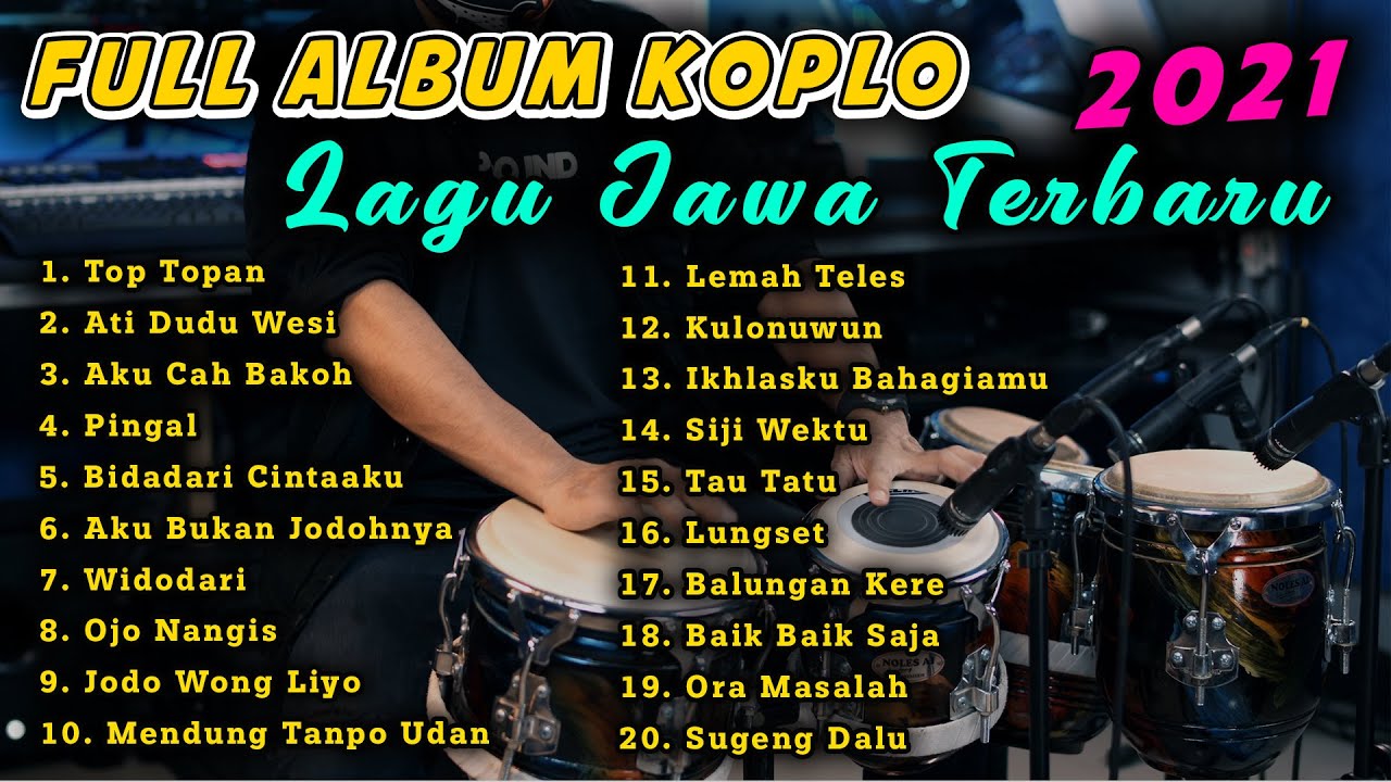 FULL ALBUM KOPLO JAWA TERBARU 2021 TOP TOPAN ATI DUDU WESI AKU CAH BAKOH