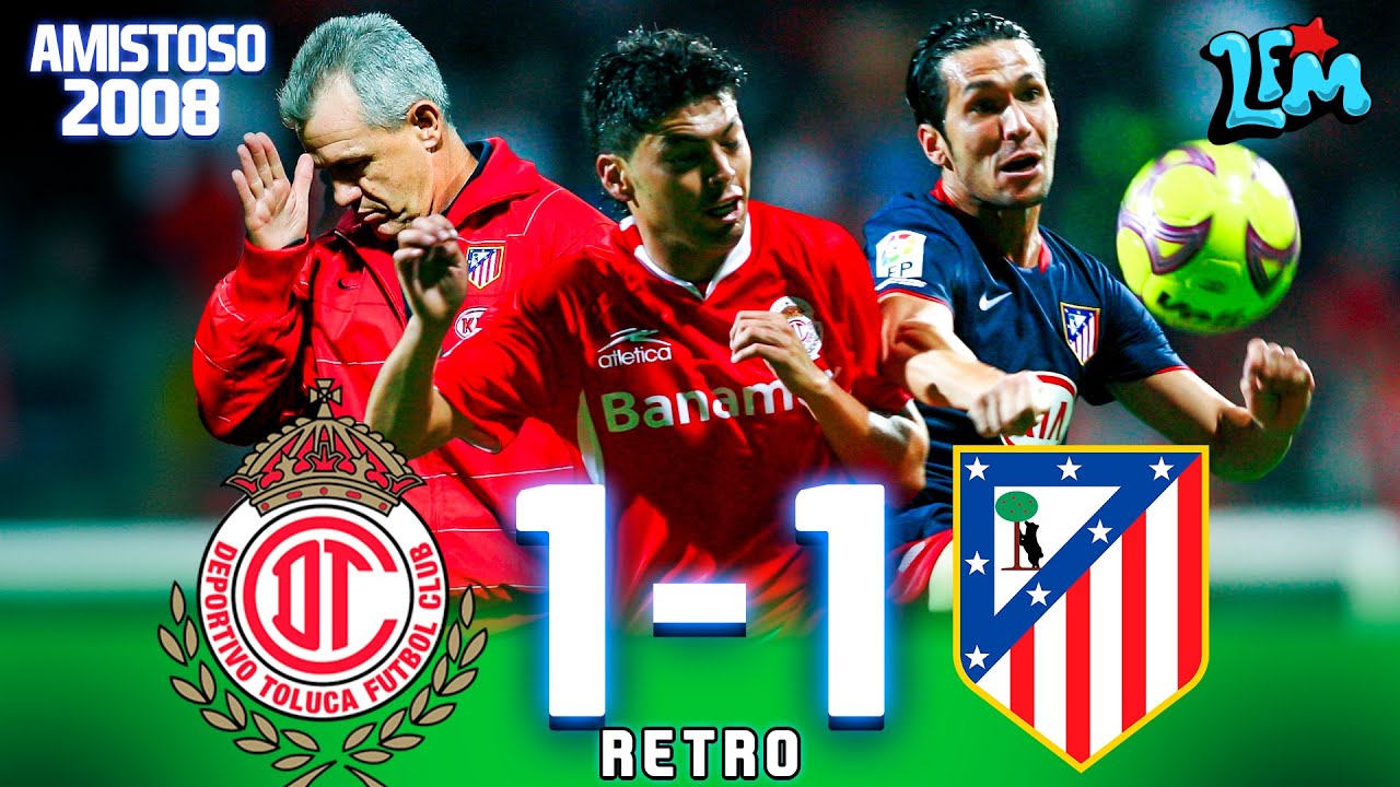 LIBERADO DE MIEMBROS: Empate AMARGO en la BOMBONERA 😈 Toluca 1-1 Atlético de Madrid 🔴⚪ Amistoso 2008