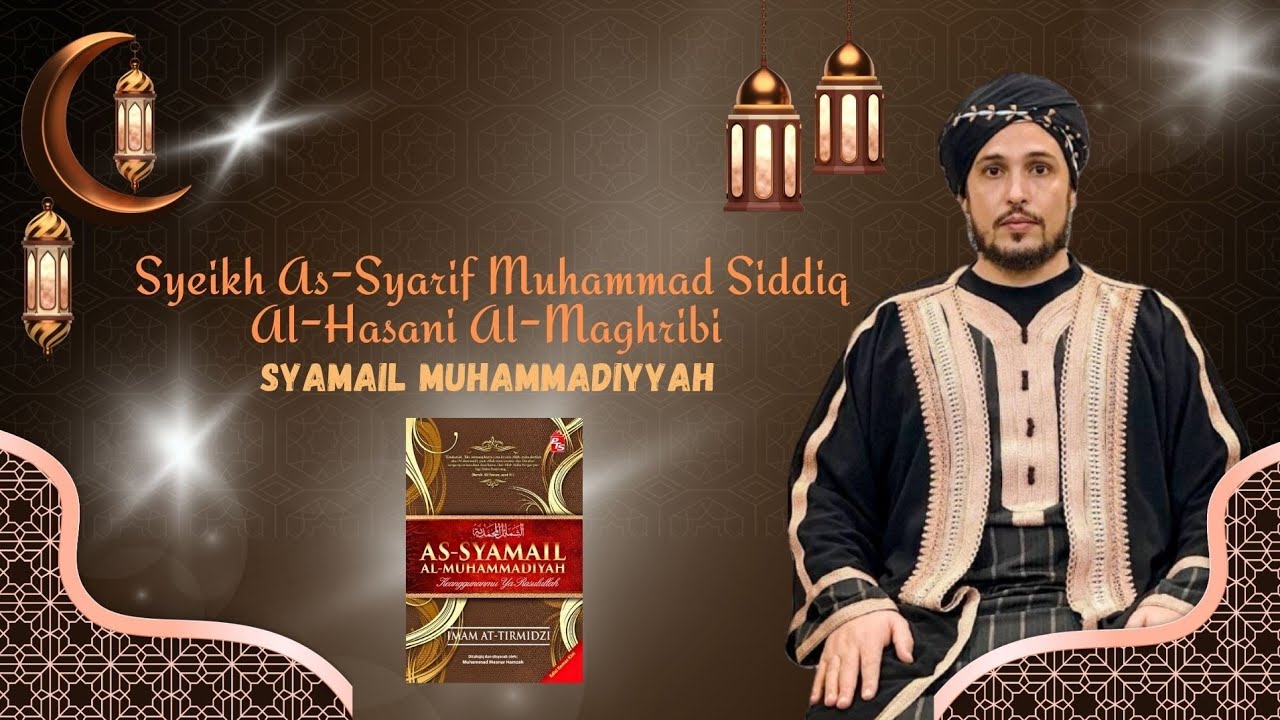 Pengajian Kitab Syamail Muhammadiyyah - As Syarif Muhammad Siddiq Al-Hasani Al-Maghribi 