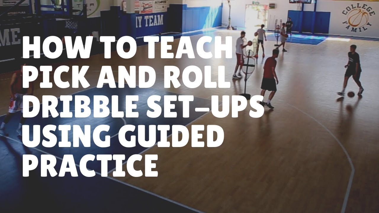 How to Teach Pick and Roll Dribble Set-Ups Using Guided Practice