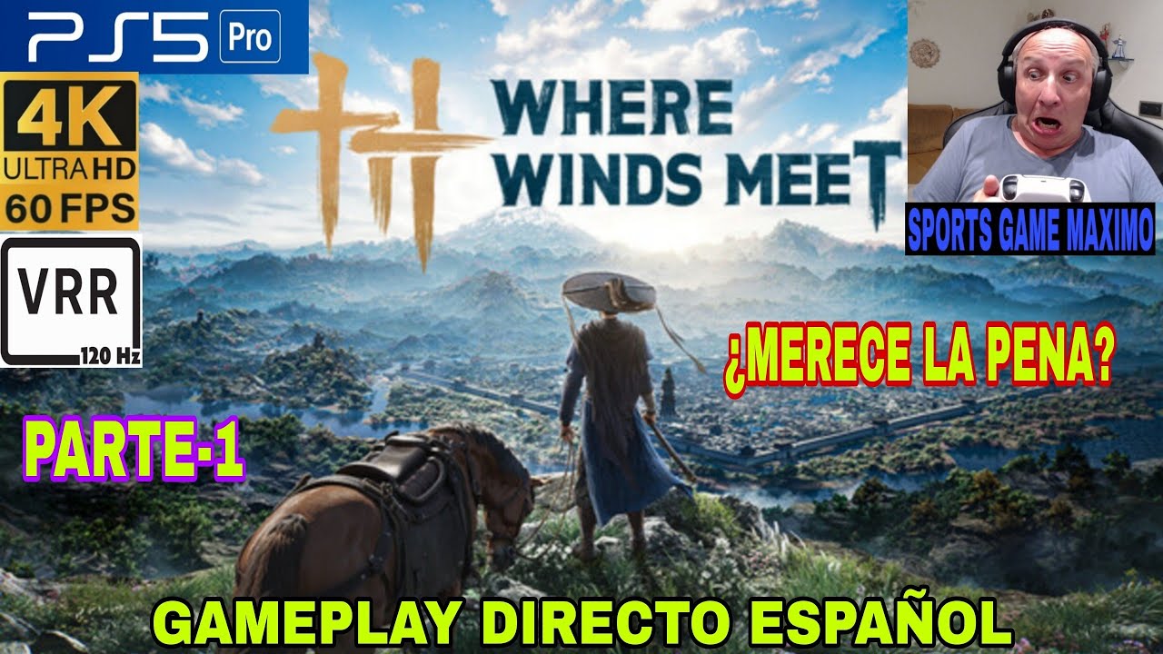 ULTRA 4K/60FPS - WHERE WINDS MEET, PARTE-1 (PS5 PRO) GAMEPLAY DIRECTO ESPAÑOL. ¿MERECE LA PENA?