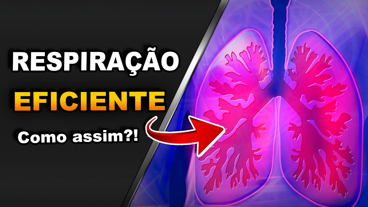 RESPIRAÇÃO EFICIENTE - COMO assim?!